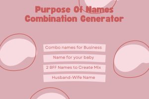 Purpose Of Names Combination Generator And Name Mixer: